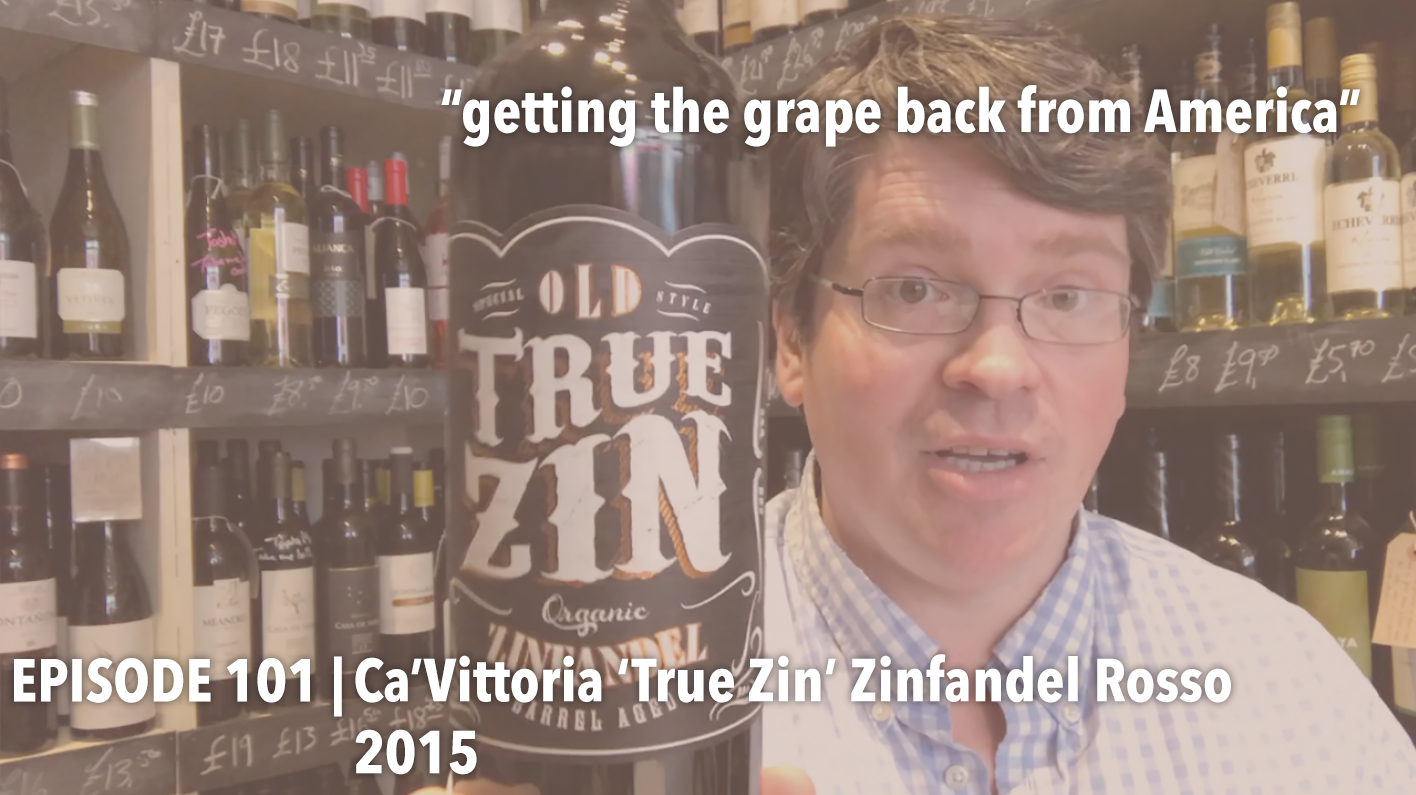 Episode 101 | Ca'Vittoria 'True Zin' Zinfandel Rosso 2015